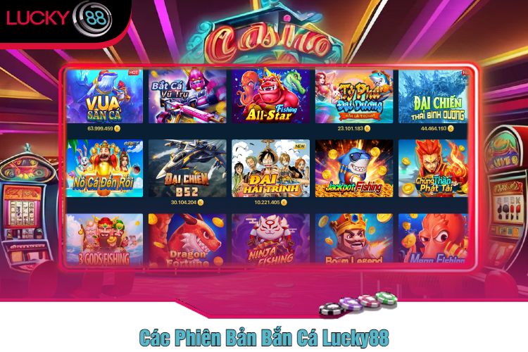 Các Phiên Bản Bắn Cá Lucky88