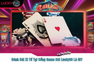 Đánh Bài Xì Tố Tại Cổng Game Bài Lucky88 Là Gì