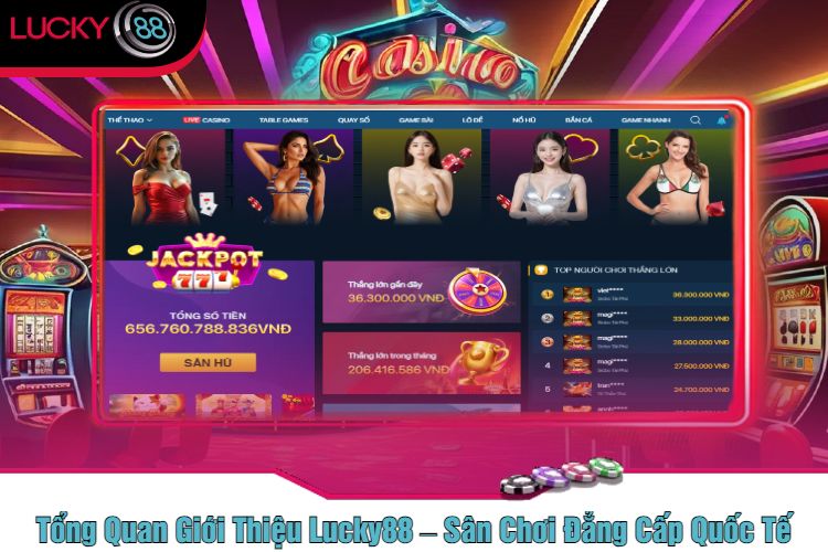 Tổng Quan Giới Thiệu Lucky88 – Sân Chơi Đẳng Cấp Quốc Tế