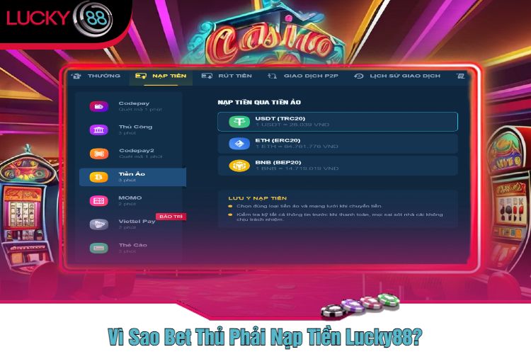 Vì Sao Bet Thủ Phải Nạp Tiền Lucky88